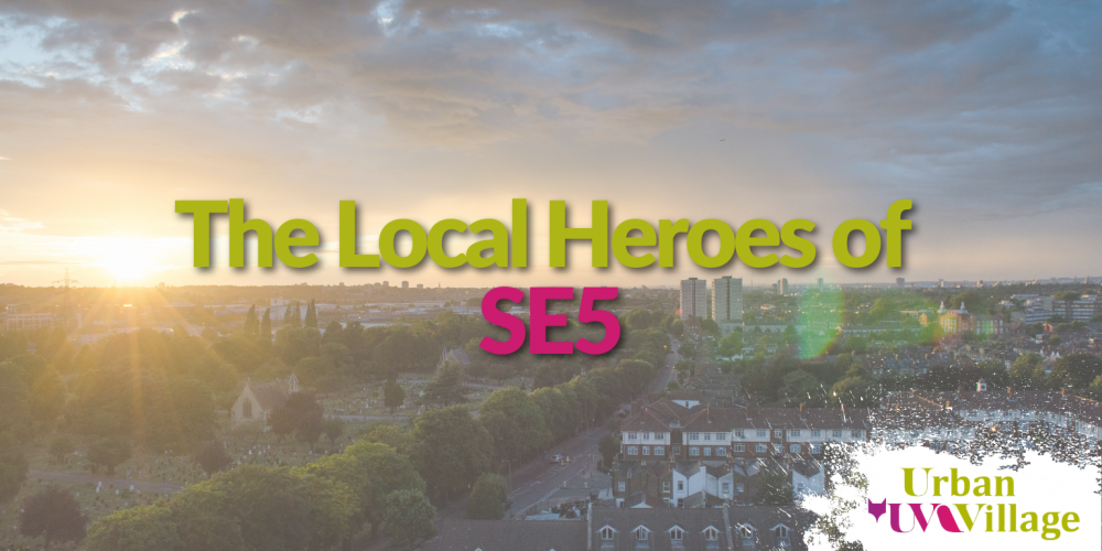 UVH Blog - Urban Village: our SE5 local heroes