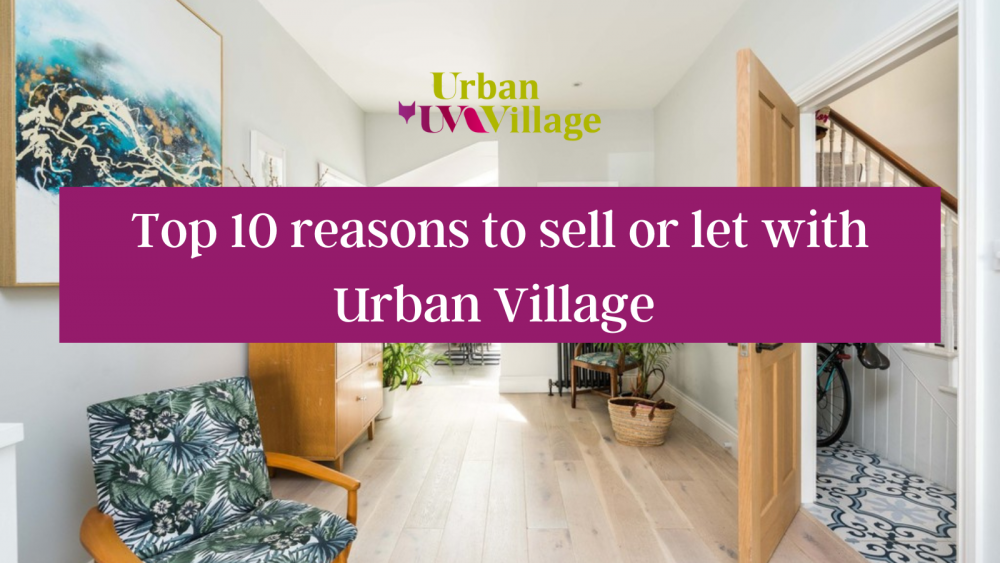 UVH Blog - Top 10 reasons to sell or let with Urban Village